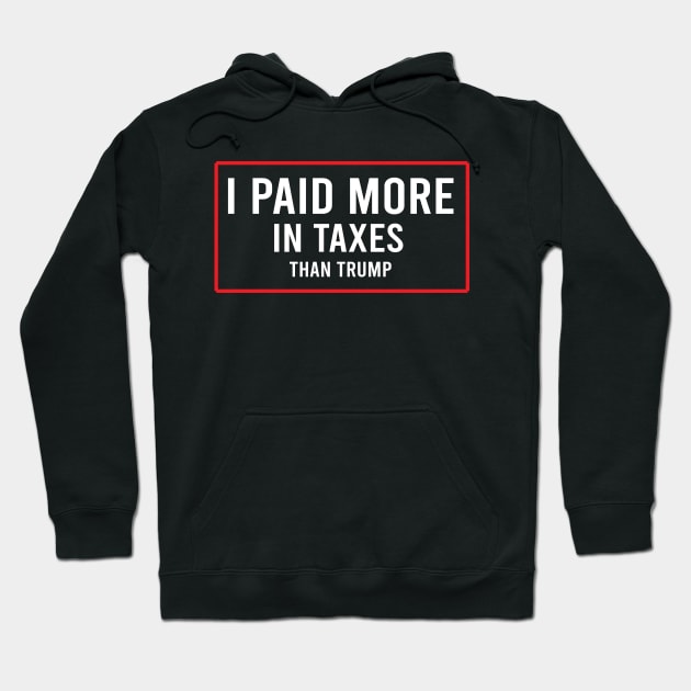 I Paid More In Taxes Than Donald Trump Hoodie by  Funny .designs123
